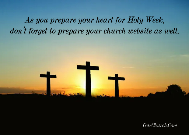 quote: As you prepare your heart for Holy Week, don't forget to prepare your church website as well.