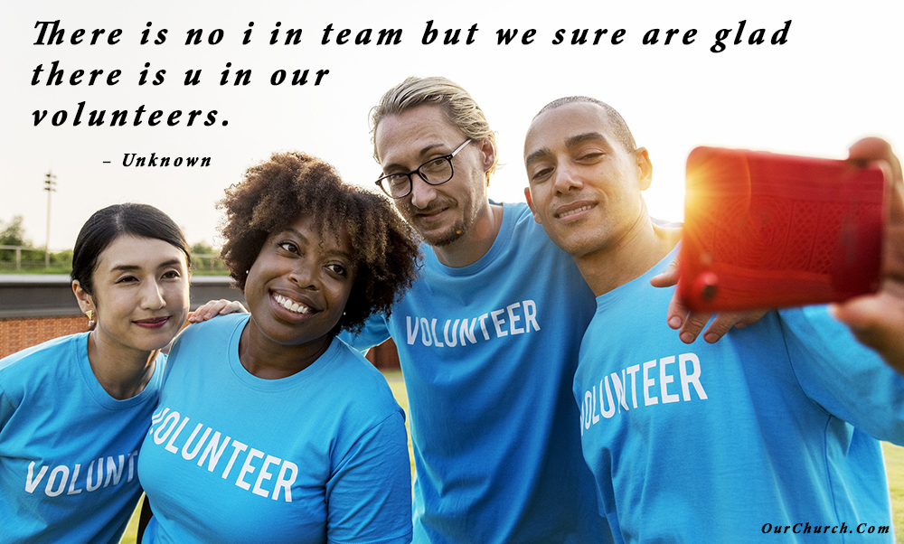 There is no i in team but we sure are glad there is u in our volunteers. – Unknown