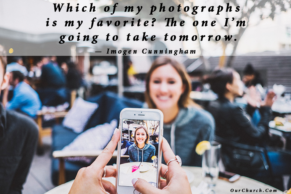 quote: Which of my photographs is my favorite? The one I’m going to take tomorrow. — Imogen Cunningham