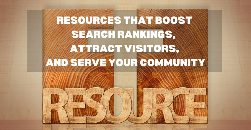 Resources that Boost Search Rankings, Attract Visitors, and Serve Your Community