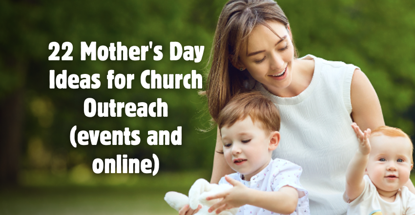 22 Mother's Day Ideas for Church Outreach (events and online)