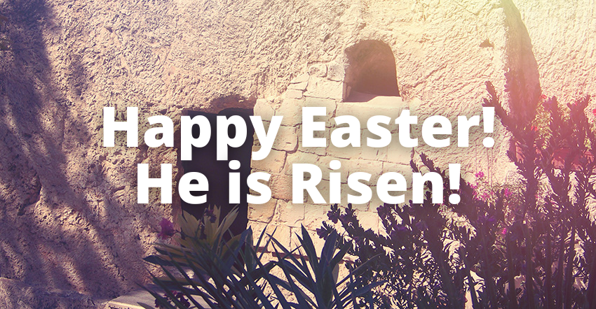 Happy Easter! He is Risen!