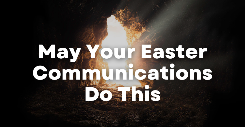 May Your Easter Communications Do This