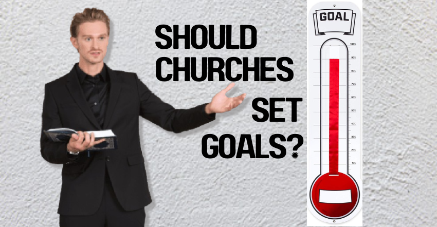 Should Churches Set Goals?