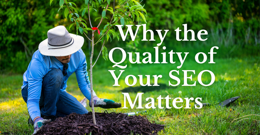 Why the Quality of Your SEO Matters